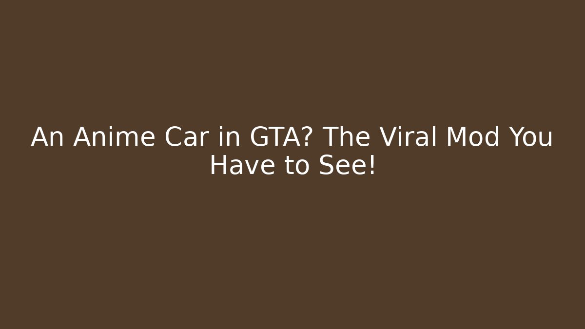 An Anime Car in GTA? The Viral Mod You Have to See!
