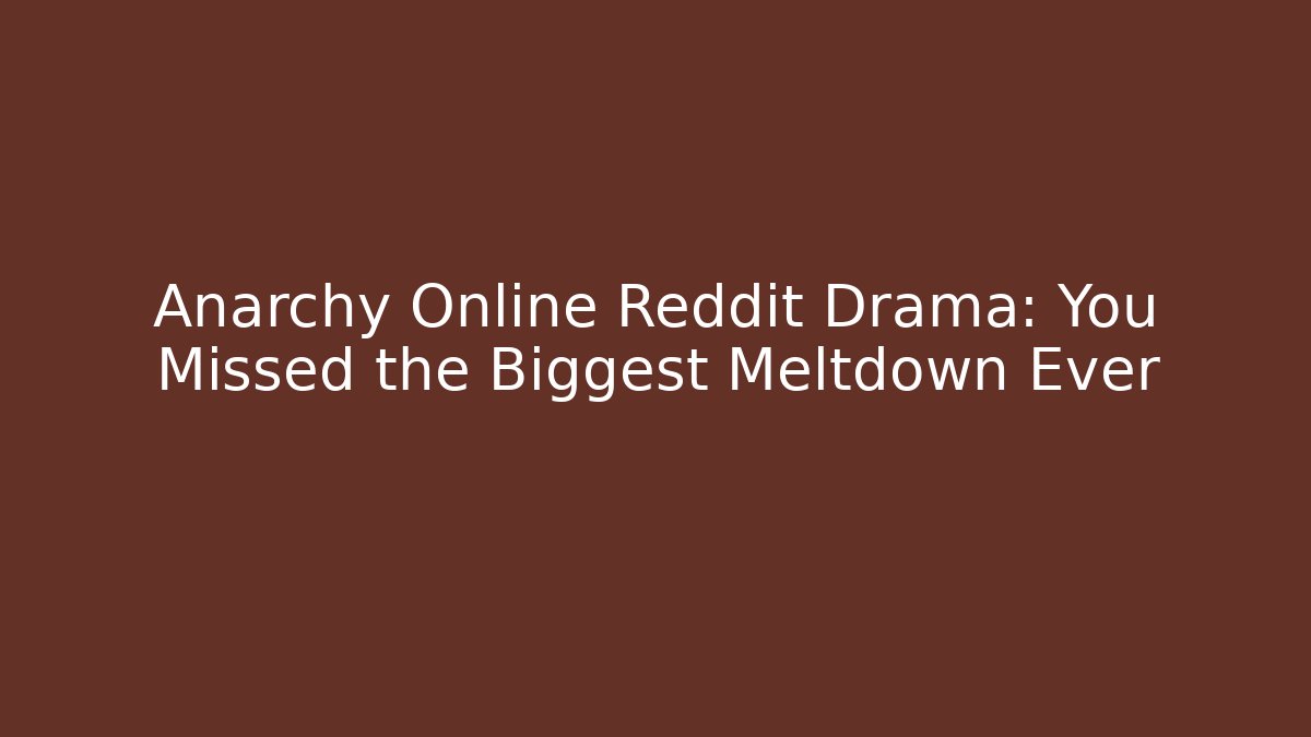 Anarchy Online Reddit Drama: You Missed the Biggest Meltdown Ever - Critter Realm