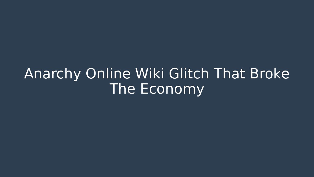 Anarchy Online Wiki Glitch That Broke The Economy