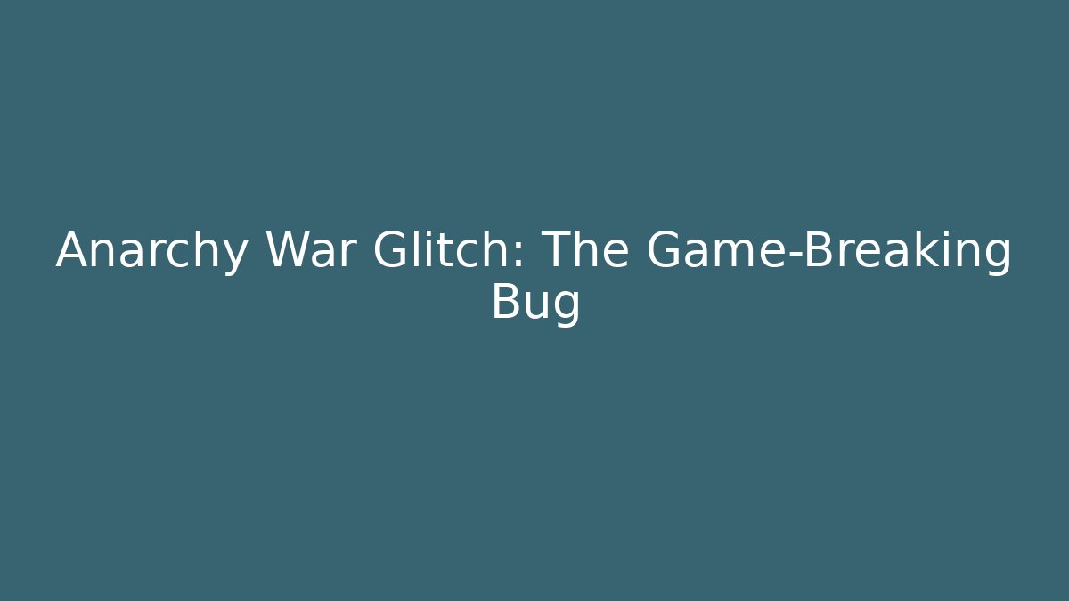 Anarchy War Glitch: The Game-Breaking Bug - Critter Realm