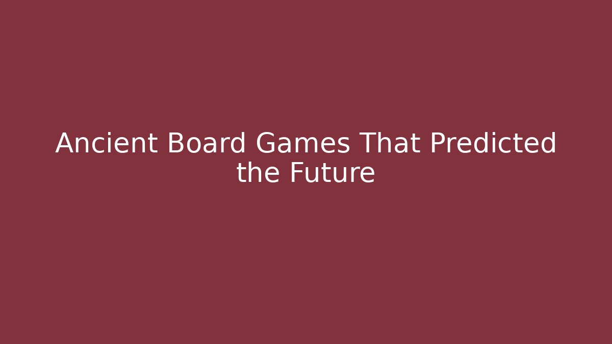 Ancient Board Games That Predicted the Future - Critter Realm