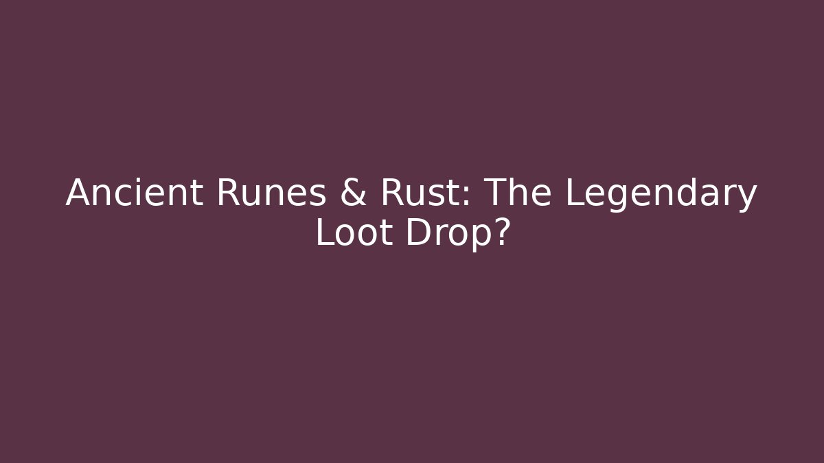 Ancient Runes & Rust: The Legendary Loot Drop? - Critter Realm