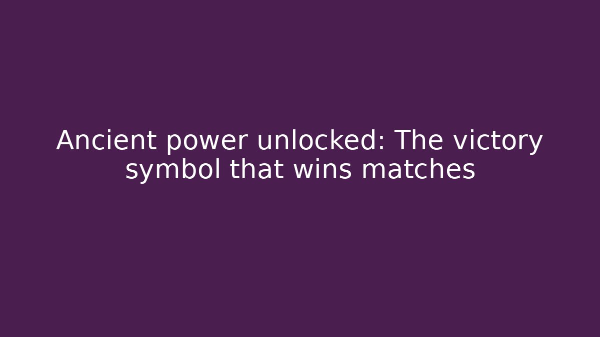 Ancient power unlocked: The victory symbol that wins matches