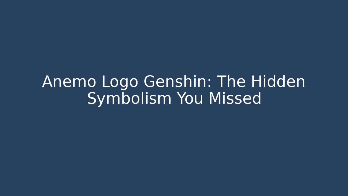 Anemo Logo Genshin: The Hidden Symbolism You Missed - Critter Realm