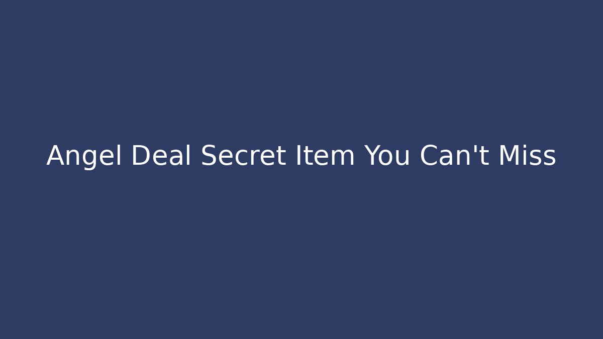 Angel Deal Secret Item You Can't Miss