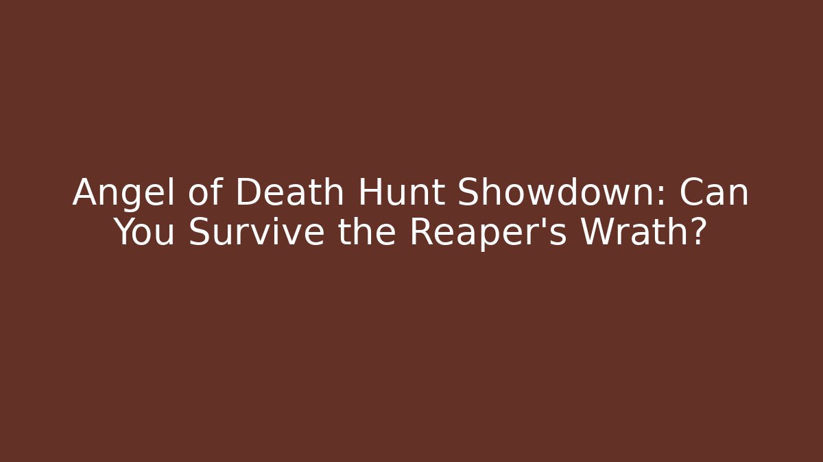 angel of death hunt showdown