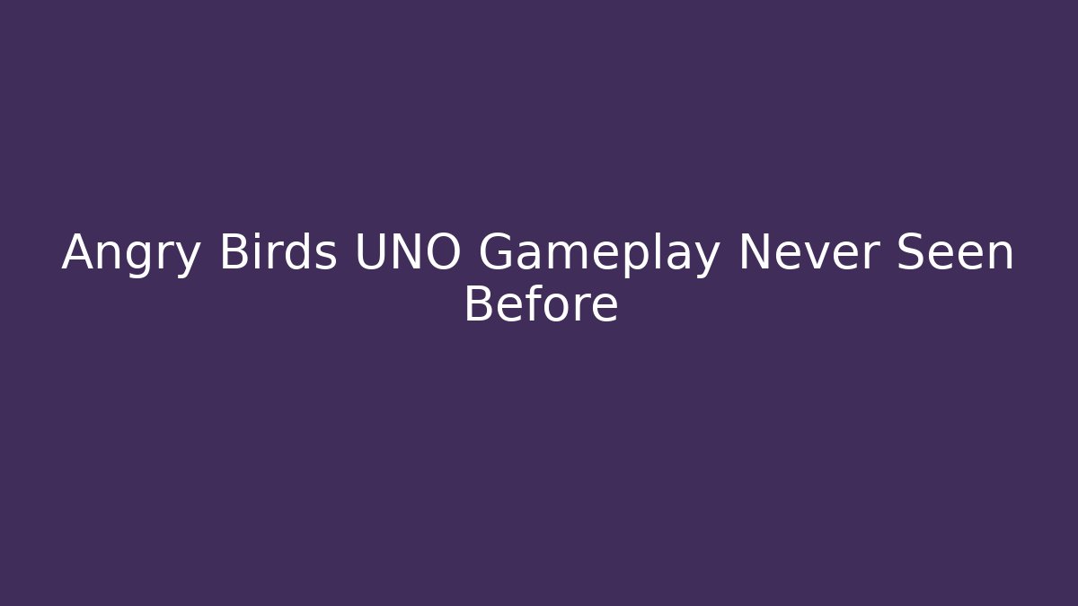 Angry Birds UNO Gameplay Never Seen Before - Critter Realm