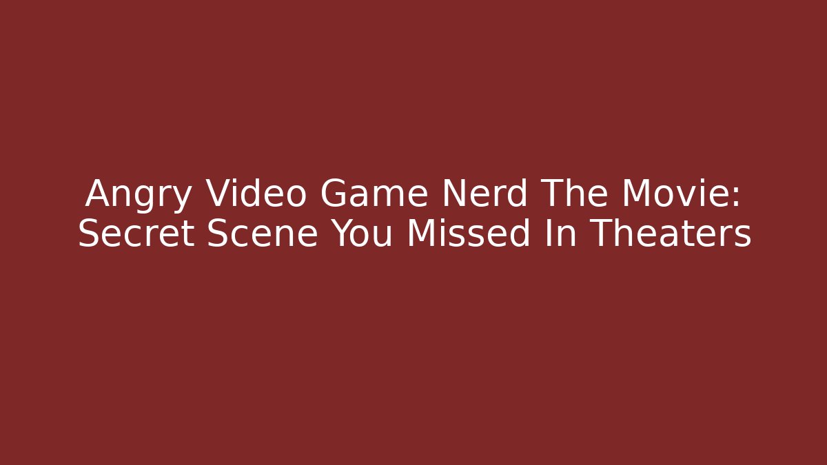 Angry Video Game Nerd The Movie: Secret Scene You Missed In Theaters