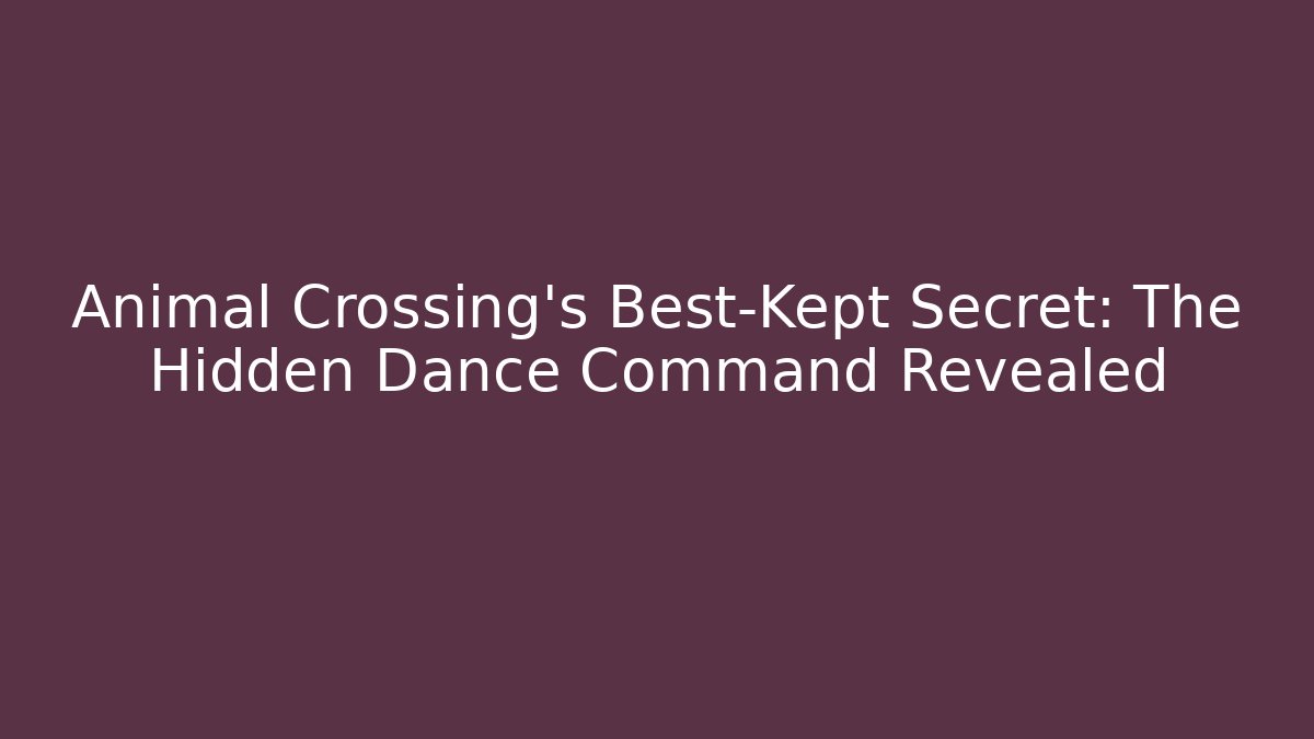 Animal Crossing's Best-Kept Secret: The Hidden Dance Command Revealed