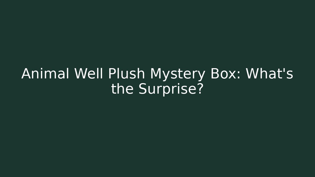 Animal Well Plush Mystery Box: What's the Surprise?