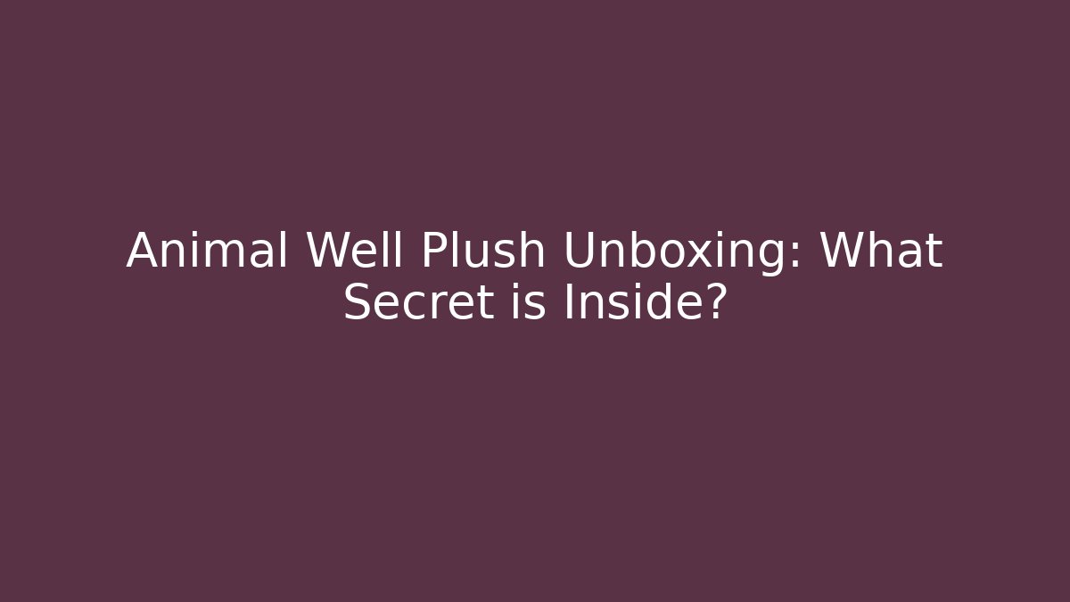Animal Well Plush Unboxing: What Secret is Inside?