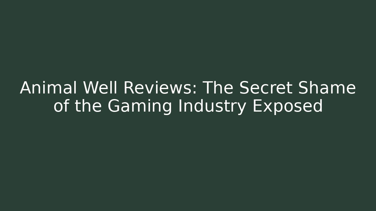 Animal Well Reviews: The Secret Shame of the Gaming Industry Exposed