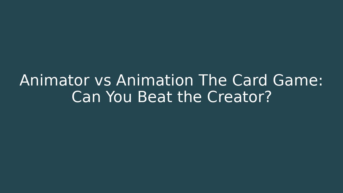 Animator vs Animation The Card Game: Can You Beat the Creator? - Critter Realm