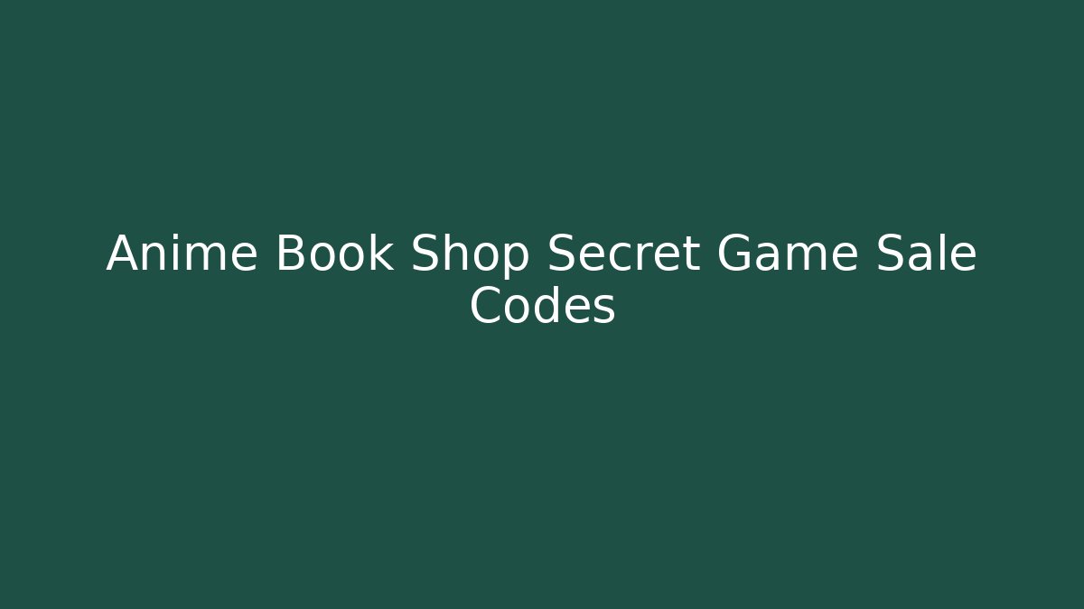 Anime Book Shop Secret Game Sale Codes
