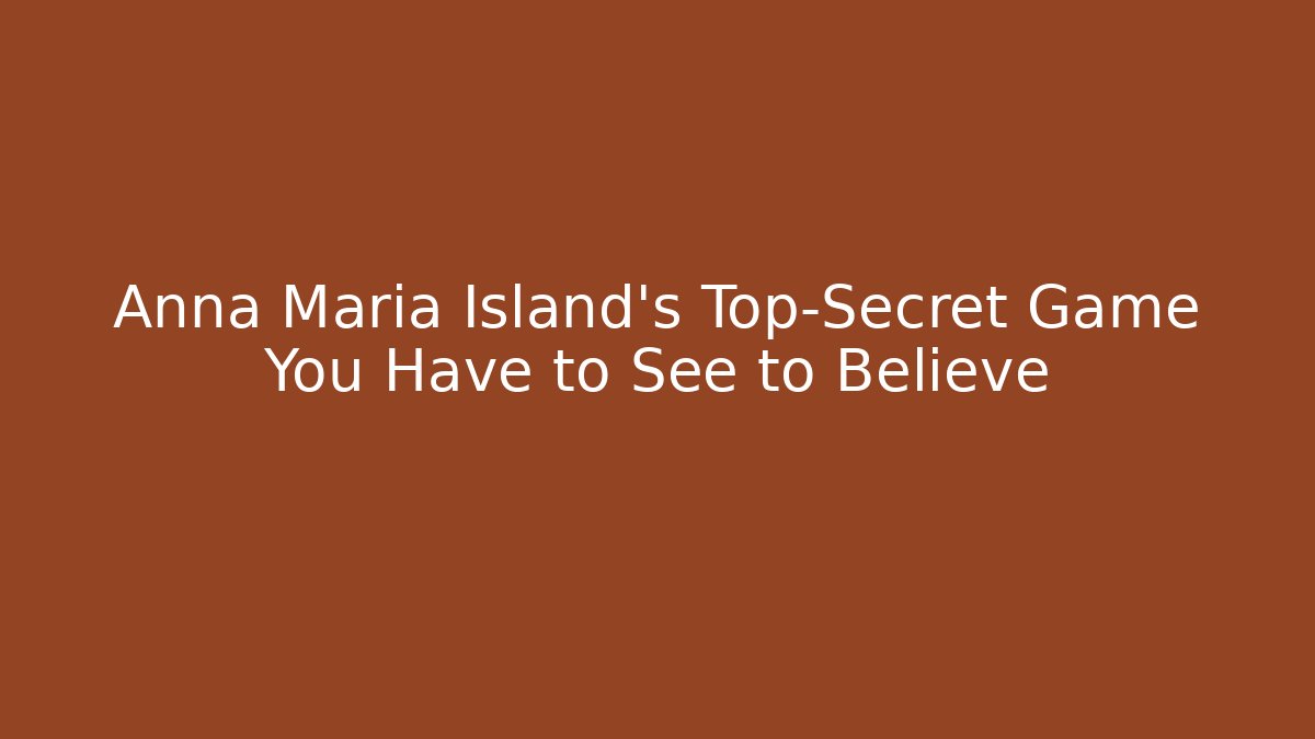 Anna Maria Island's Top-Secret Game You Have to See to Believe
