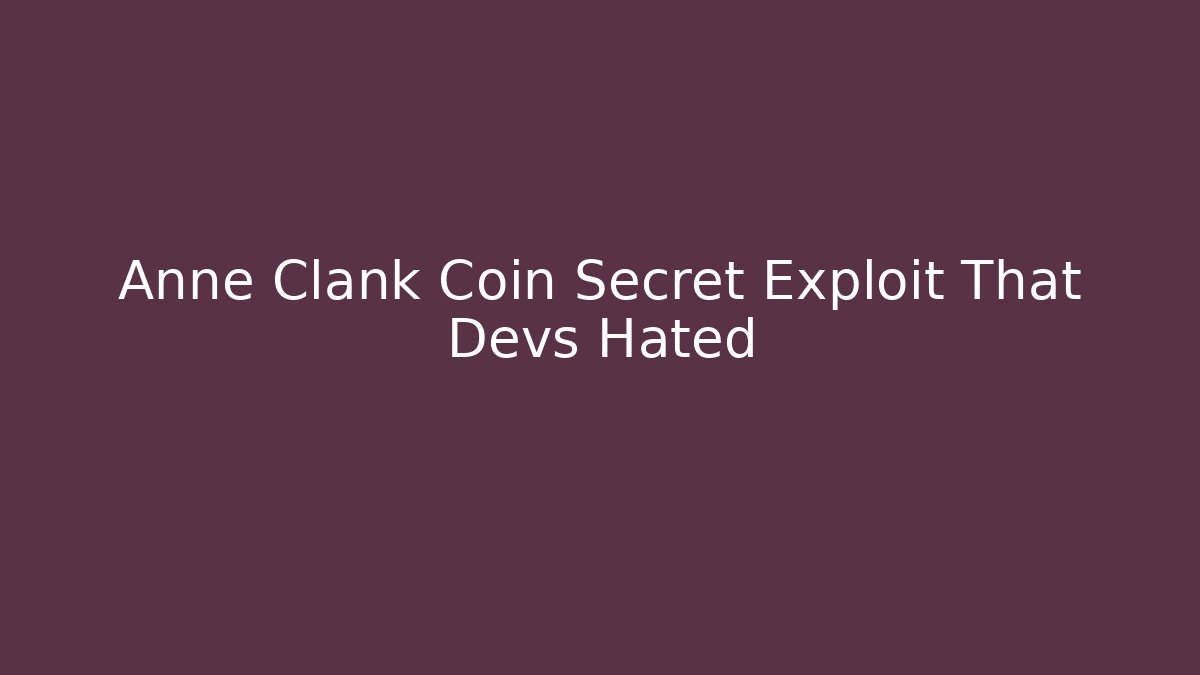 Anne Clank Coin Secret Exploit That Devs Hated