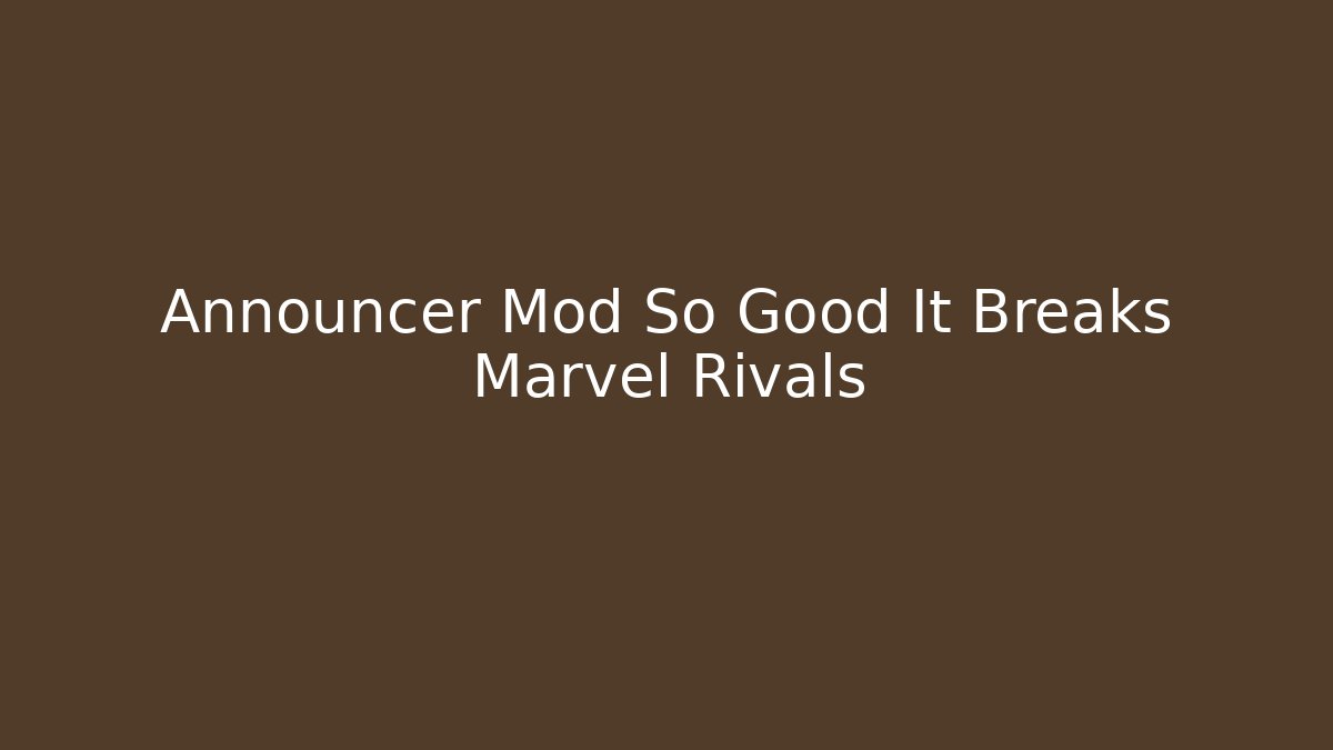 Announcer Mod So Good It Breaks Marvel Rivals - Critter Realm