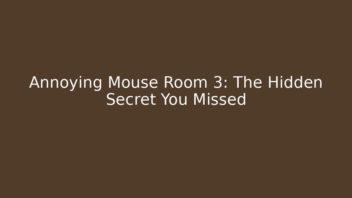 Annoying Mouse Room 3: The Hidden Secret You Missed