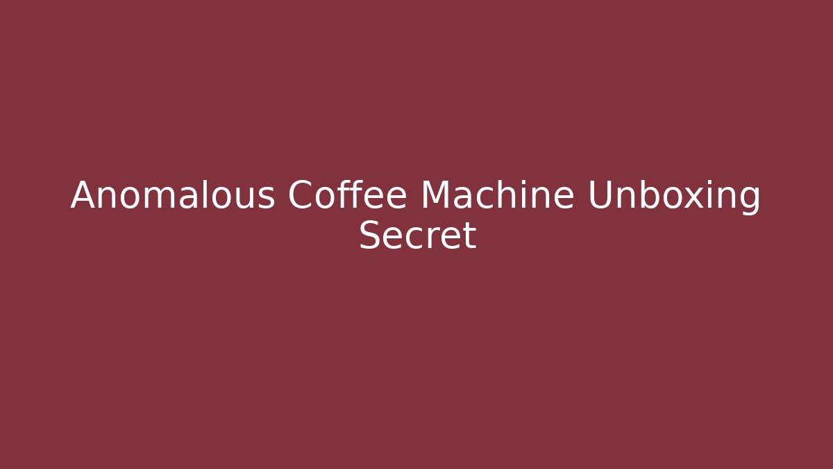 Anomalous Coffee Machine Unboxing Secret - Critter Realm