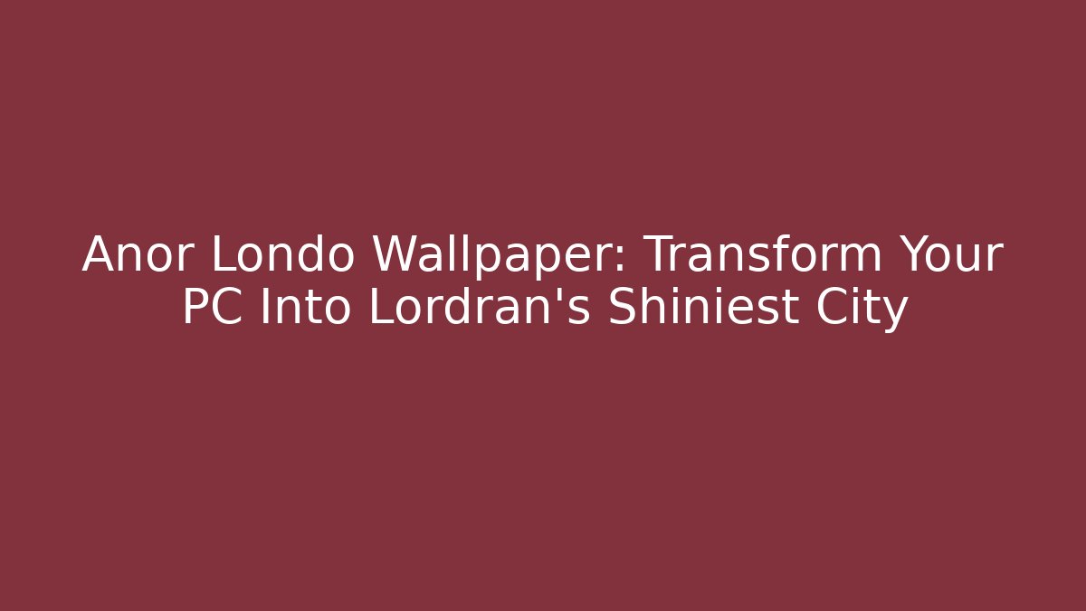 Anor Londo Wallpaper: Transform Your PC Into Lordran's Shiniest City