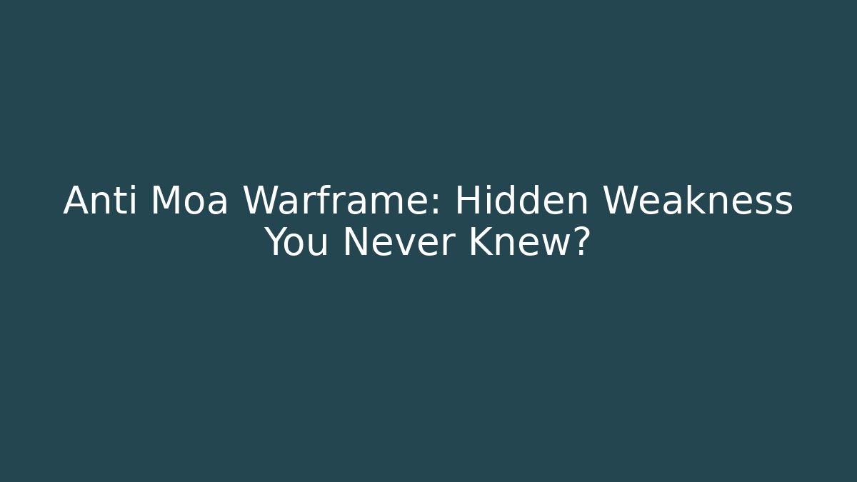Anti Moa Warframe: Hidden Weakness You Never Knew?