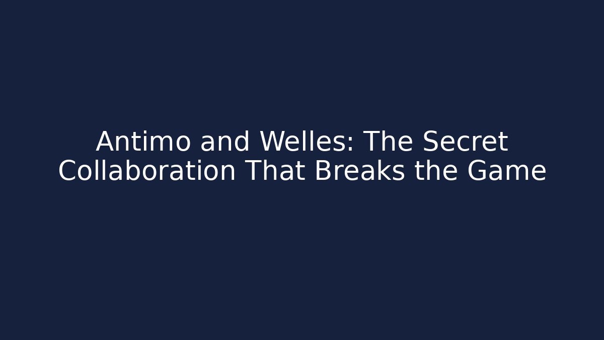 Antimo and Welles: The Secret Collaboration That Breaks the Game