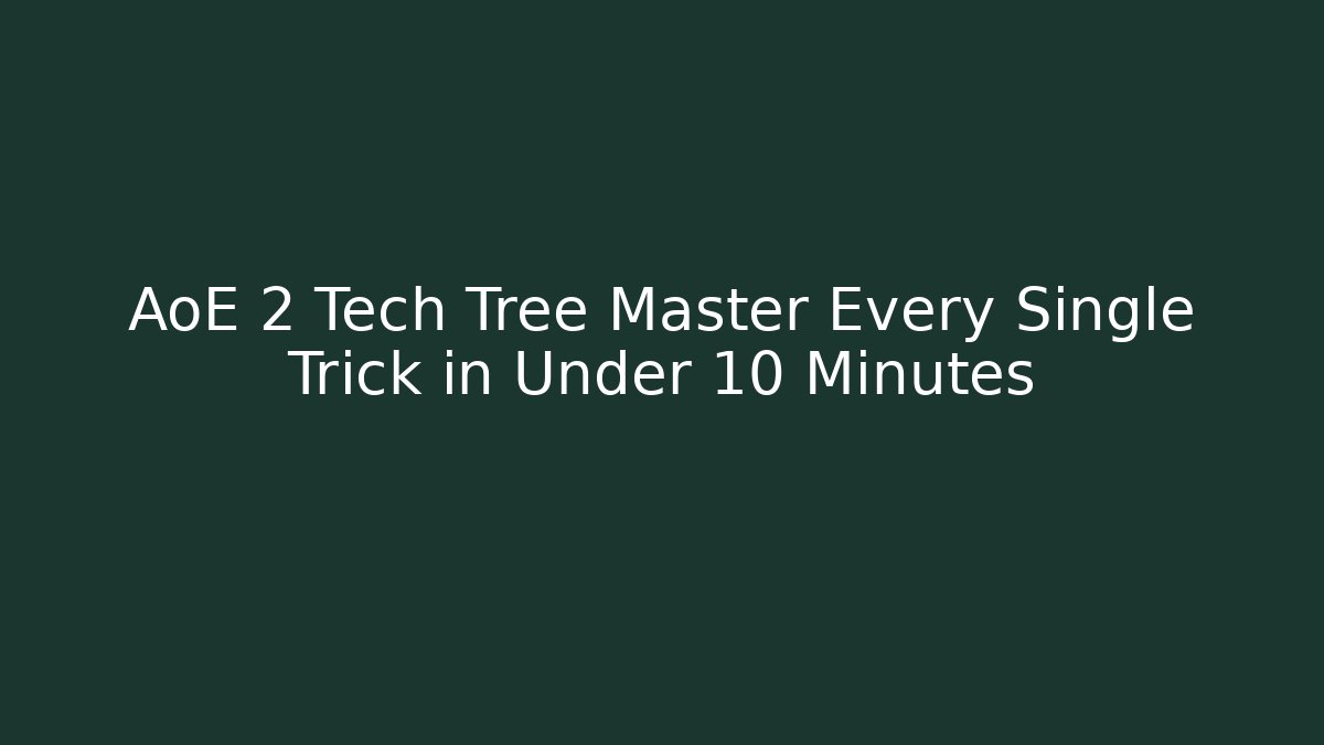 AoE 2 Tech Tree Master Every Single Trick in Under 10 Minutes