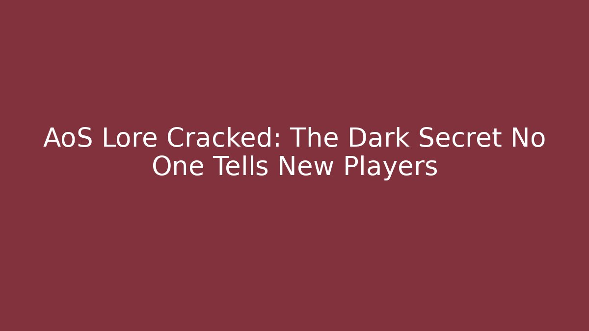 AoS Lore Cracked: The Dark Secret No One Tells New Players