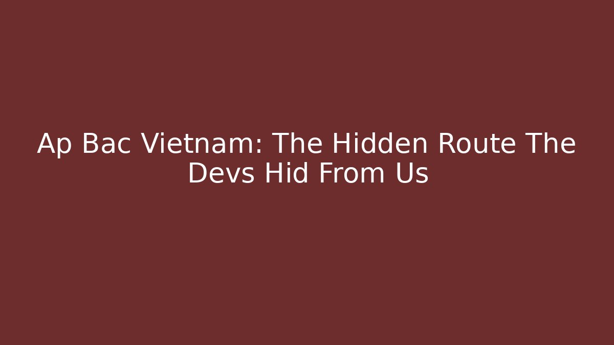 Ap Bac Vietnam: The Hidden Route The Devs Hid From Us