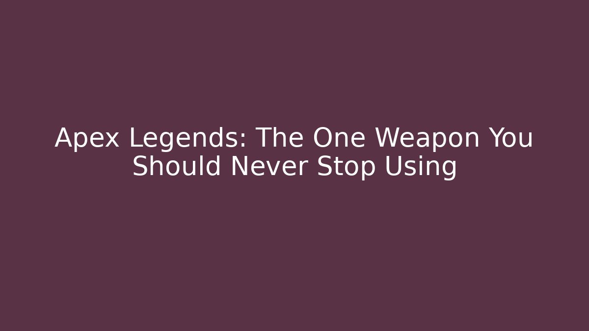 Apex Legends: The One Weapon You Should Never Stop Using - Critter Realm