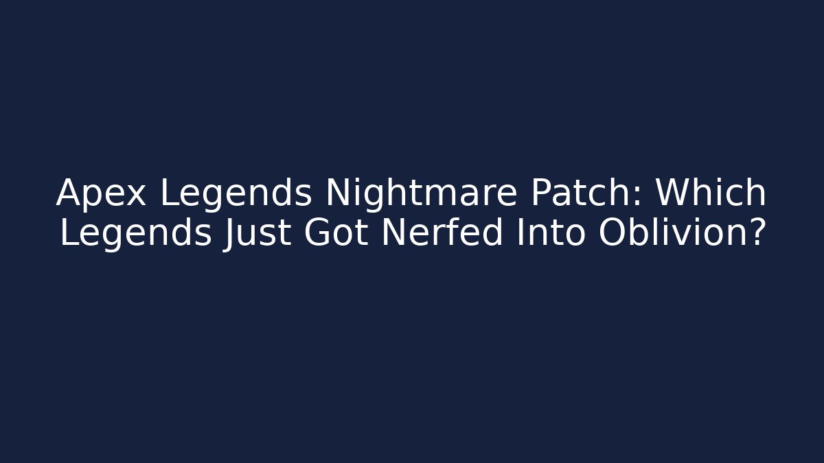 Apex Legends Nightmare Patch: Which Legends Just Got Nerfed Into Oblivion? - Critter Realm
