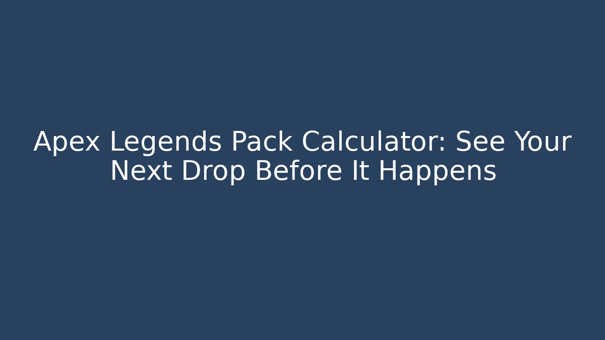 Apex Legends Pack Calculator: See Your Next Drop Before It Happens