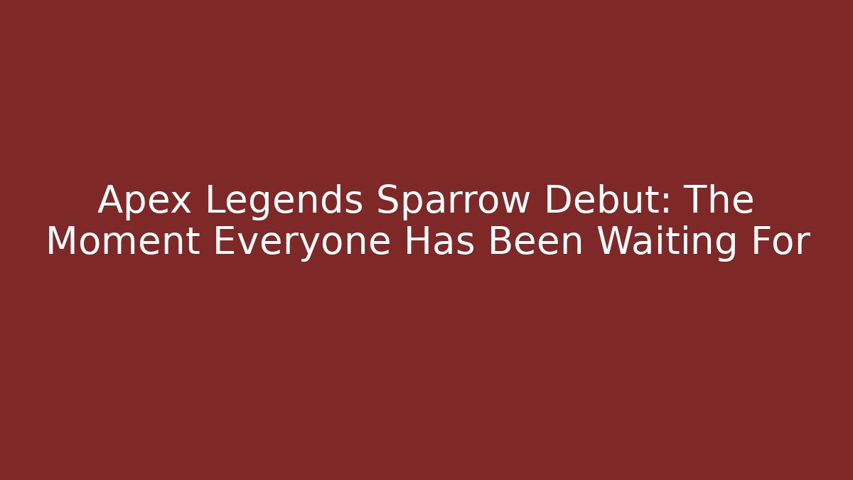 Apex Legends Sparrow Debut: The Moment Everyone Has Been Waiting For