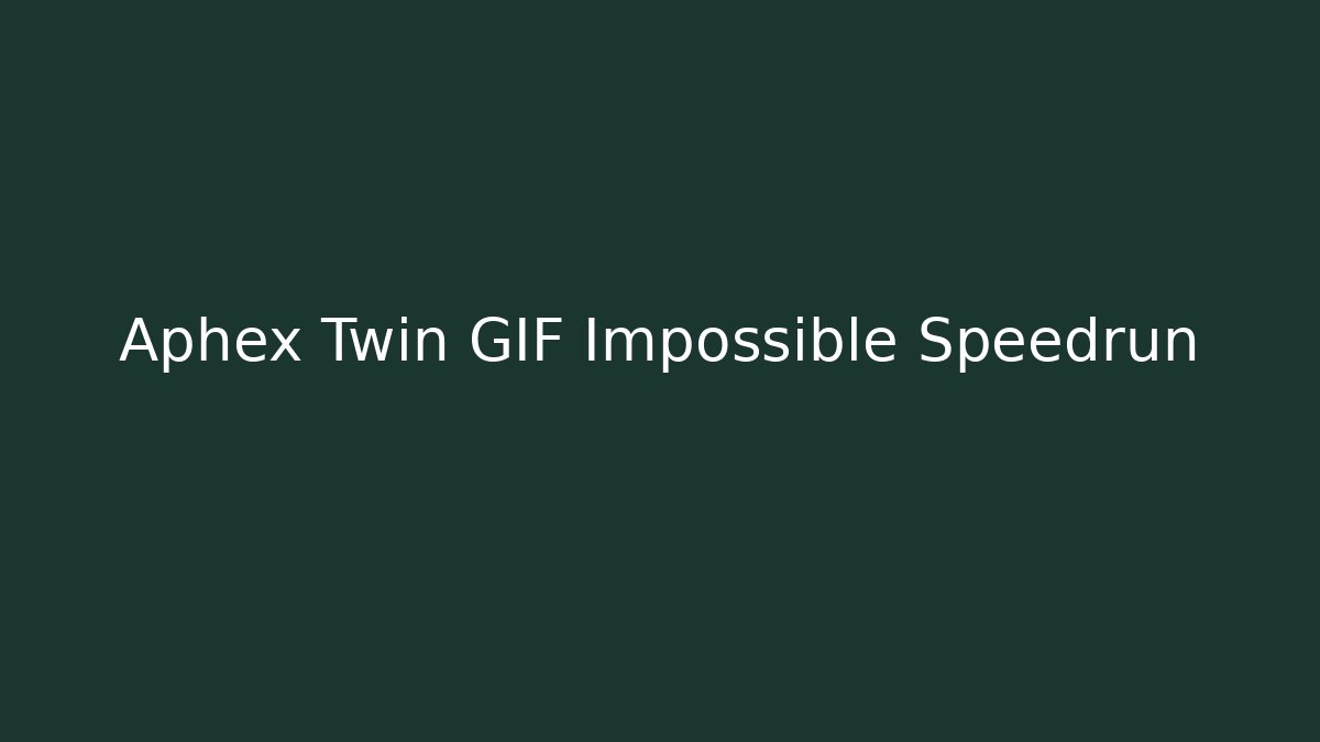 Aphex Twin GIF Impossible Speedrun - Critter Realm
