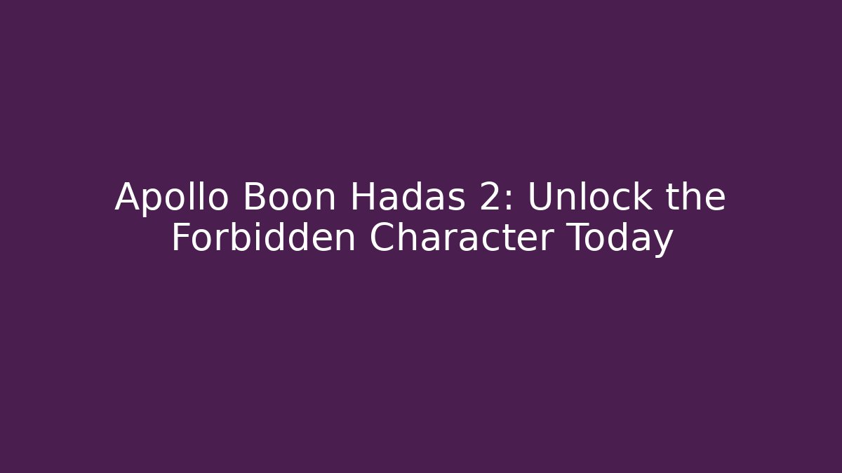 Apollo Boon Hadas 2: Unlock the Forbidden Character Today