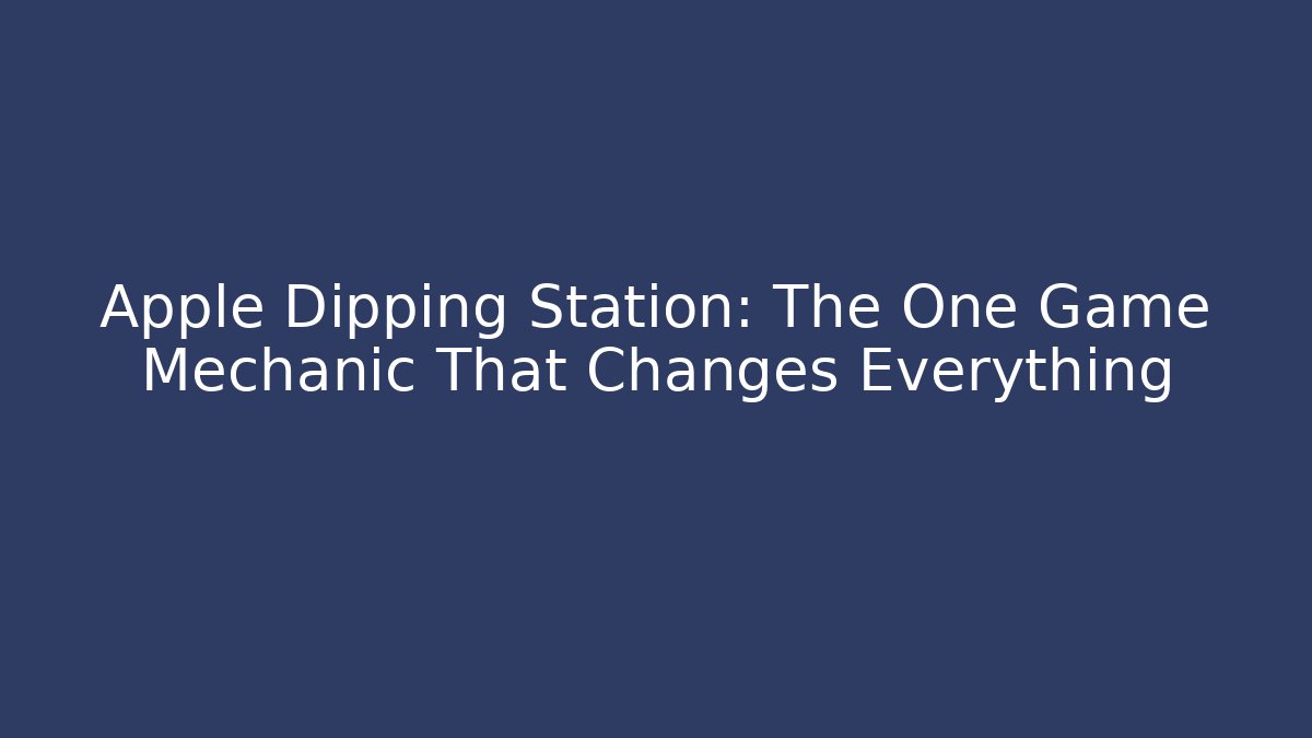 Apple Dipping Station: The One Game Mechanic That Changes Everything - Critter Realm