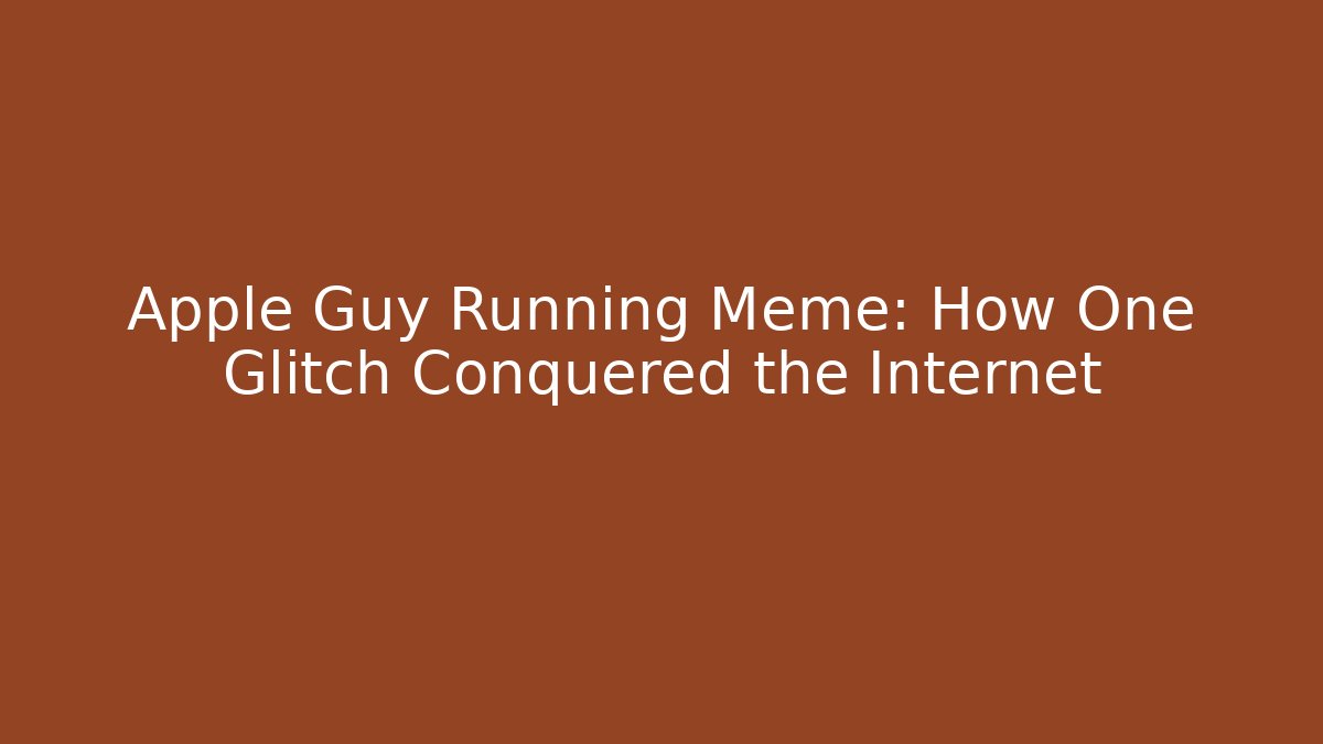 Apple Guy Running Meme: How One Glitch Conquered the Internet