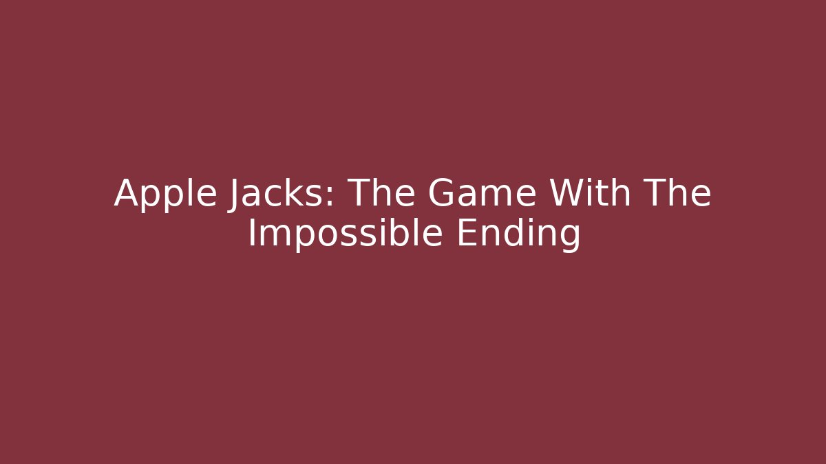 Apple Jacks: The Game With The Impossible Ending