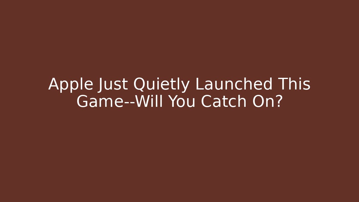 Apple Just Quietly Launched This Game—Will You Catch On?