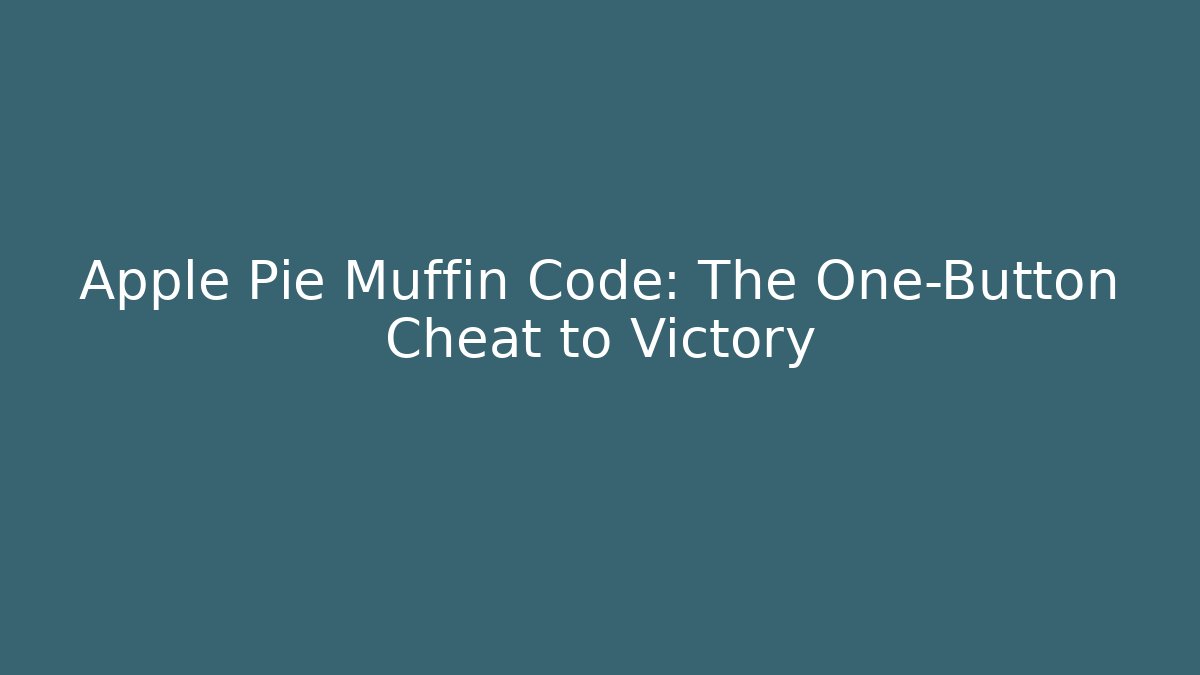 Apple Pie Muffin Code: The One-Button Cheat to Victory - Critter Realm