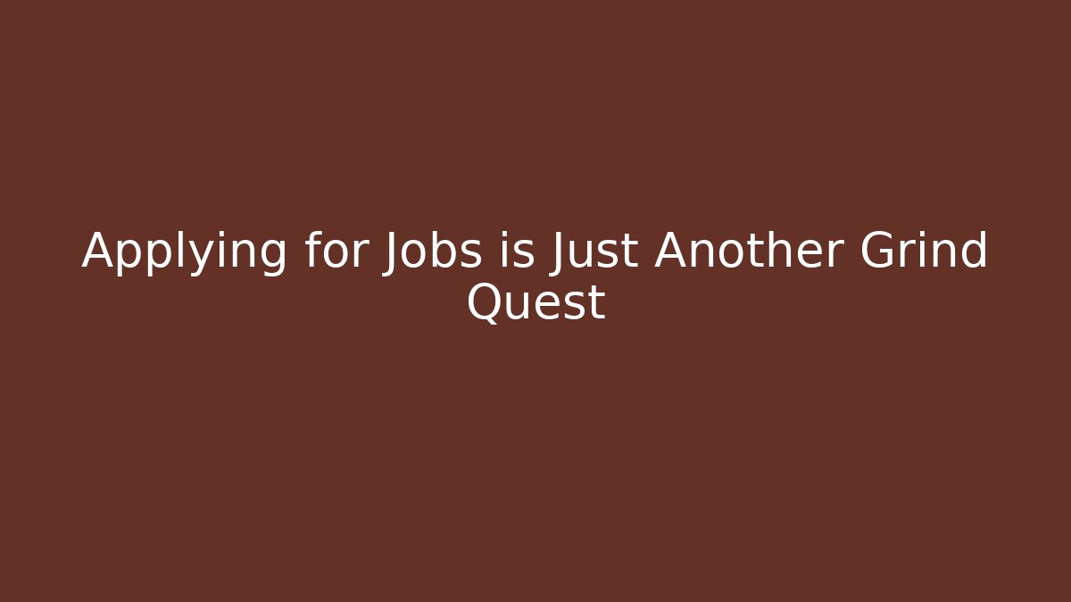 Applying for Jobs is Just Another Grind Quest - Critter Realm