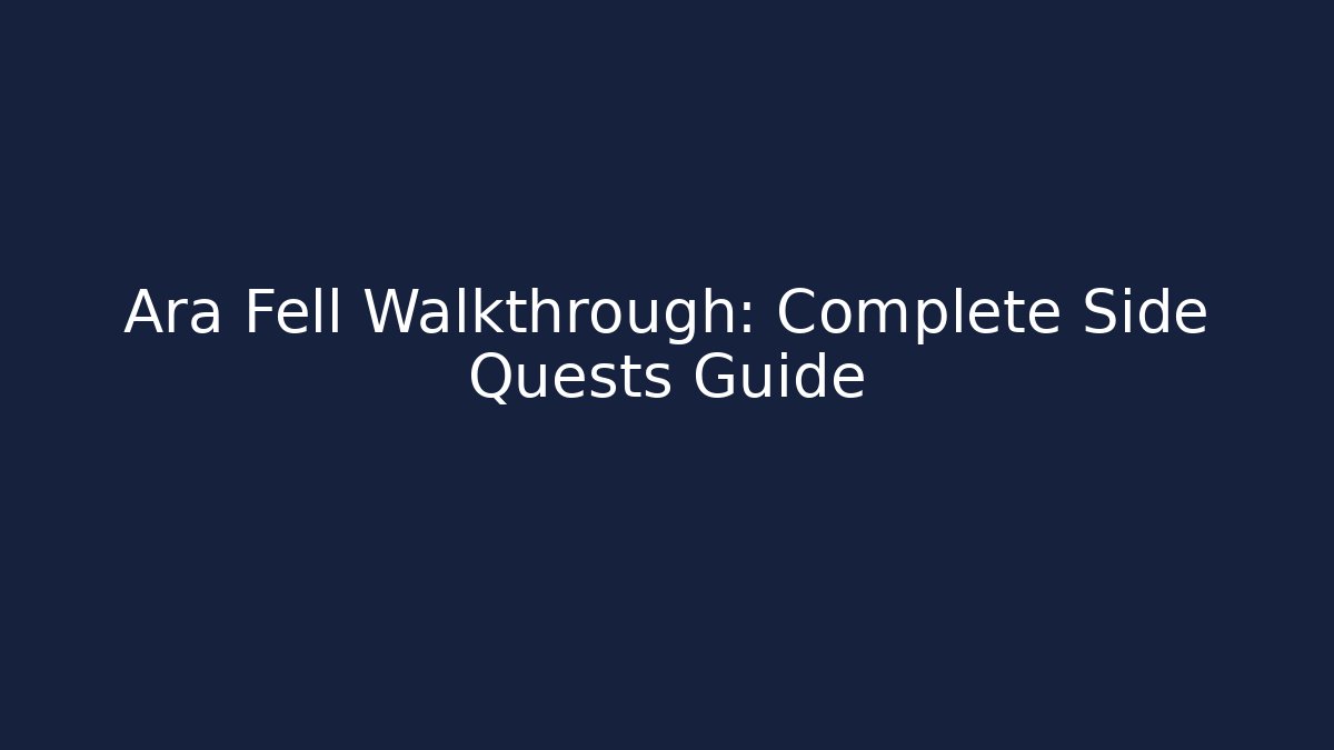 Ara Fell Walkthrough: Complete Side Quests Guide - Critter Realm