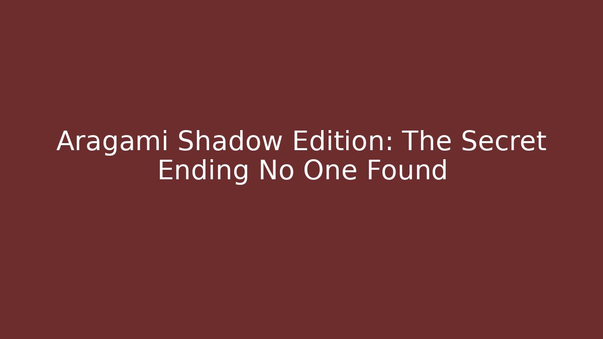 Aragami Shadow Edition: The Secret Ending No One Found