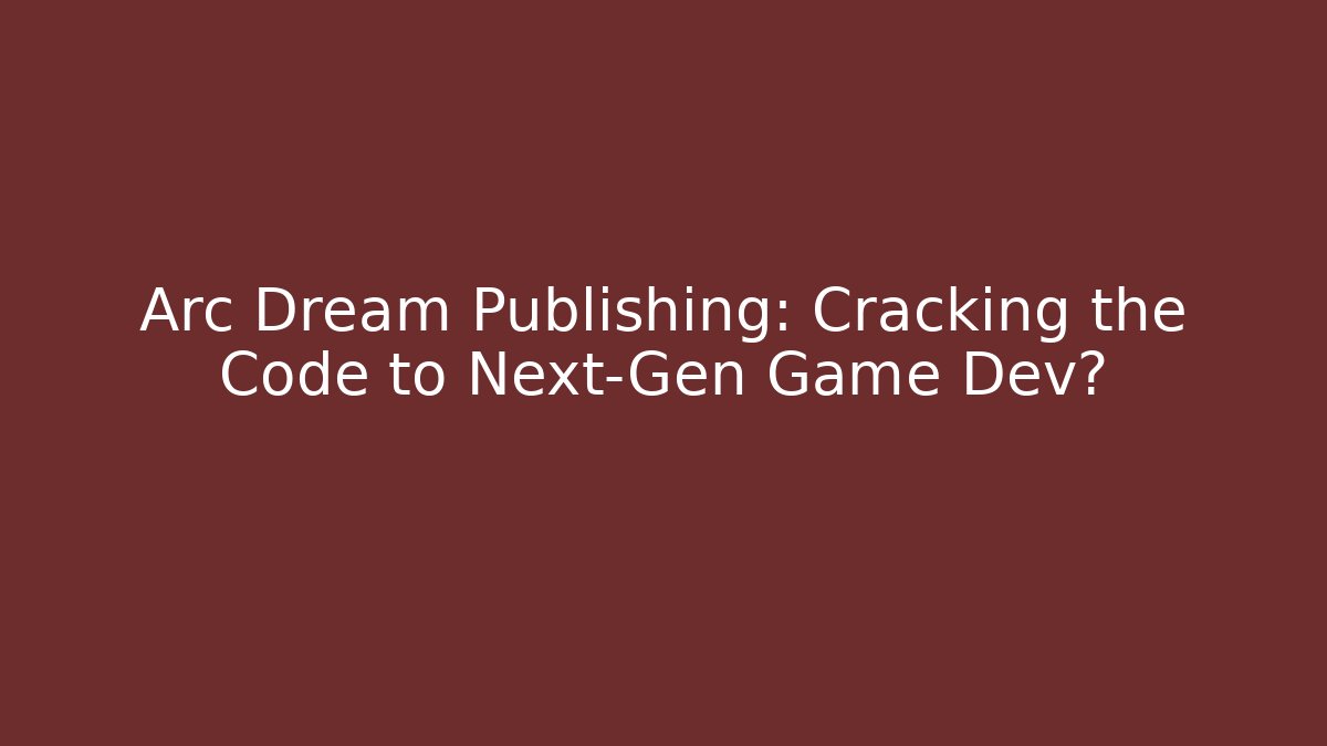 Arc Dream Publishing: Cracking the Code to Next-Gen Game Dev? - Critter Realm