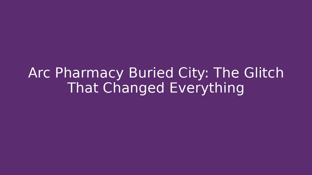 Arc Pharmacy Buried City: The Glitch That Changed Everything - Critter Realm