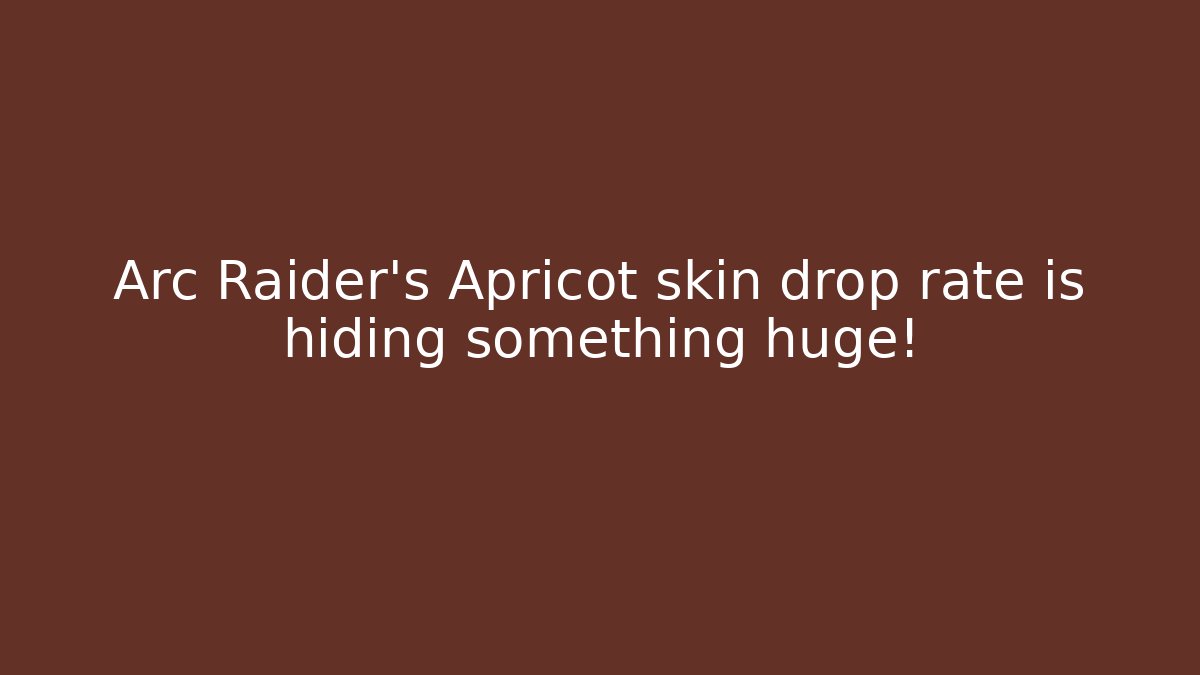 Arc Raider’s Apricot skin drop rate is hiding something huge! - Critter Realm