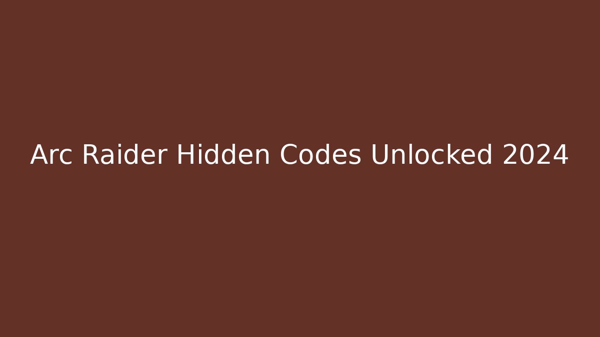 Arc Raider Hidden Codes Unlocked 2024 - Critter Realm