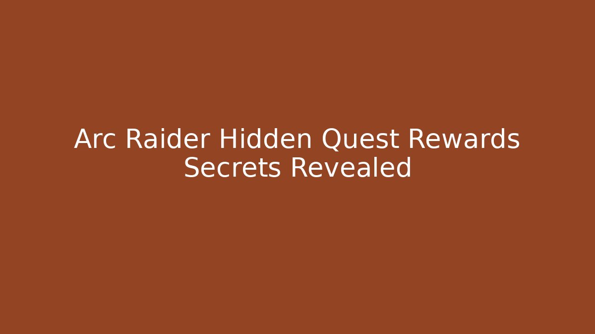 Arc Raider Hidden Quest Rewards Secrets Revealed - Critter Realm