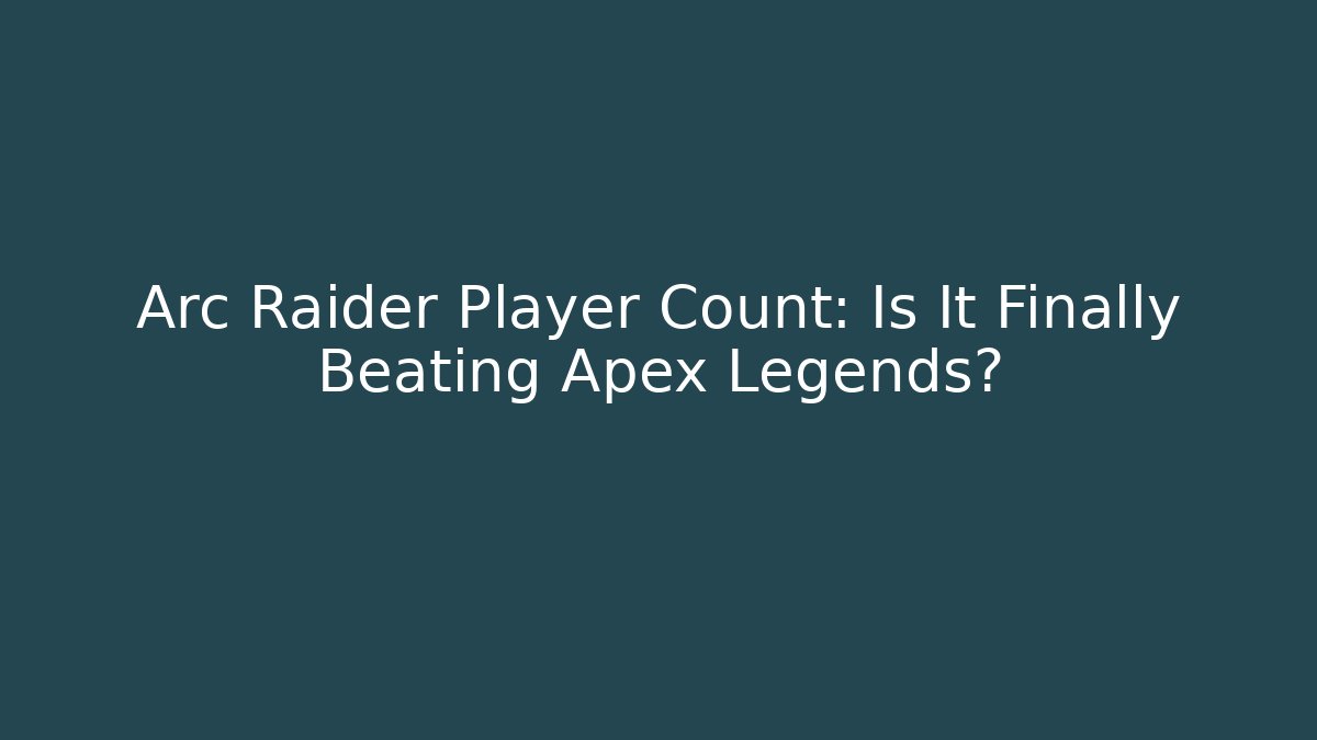 Arc Raider Player Count: Is It Finally Beating Apex Legends? - Critter Realm
