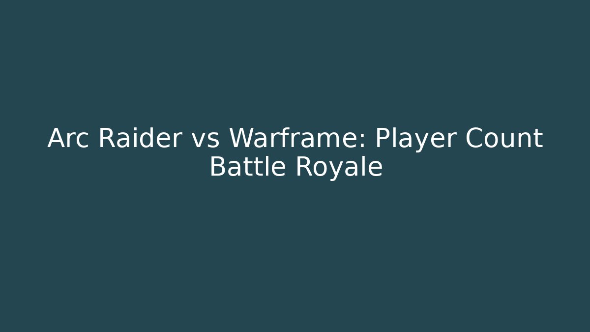 Arc Raider vs Warframe: Player Count Battle Royale